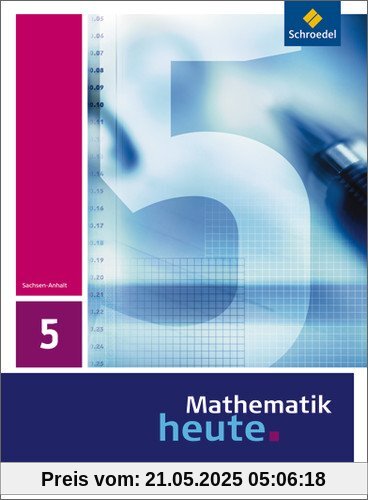 Mathematik heute - Ausgabe 2009 für Sachsen-Anhalt: Schülerband 5 Mathematik heute - Ausgabe 2009 für Sachsen-Anhalt: Schülerband 5