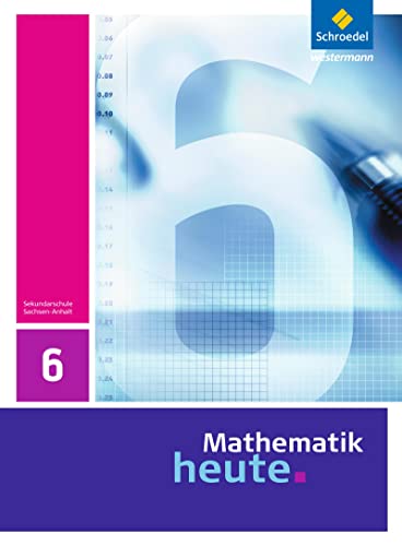 Mathematik heute - Ausgabe 2009 für Sachsen-Anhalt: Schülerband 6