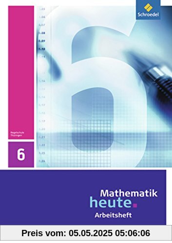 Mathematik heute - Ausgabe 2010 für Thüringen: Arbeitsheft 6