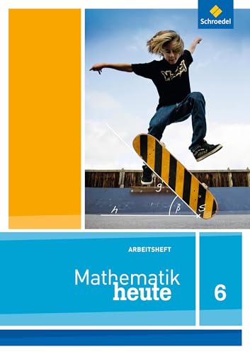 Mathematik heute - Ausgabe 2012 für Niedersachsen: Arbeitsheft 6 von Schroedel Verlag GmbH