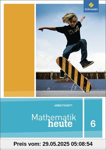 Mathematik heute - Ausgabe 2012 für Nordrhein-Westfalen: Arbeitsheft 6 Mathematik heute - Ausgabe 2012 für Nordrhein-Westfalen: Arbeitsheft 6