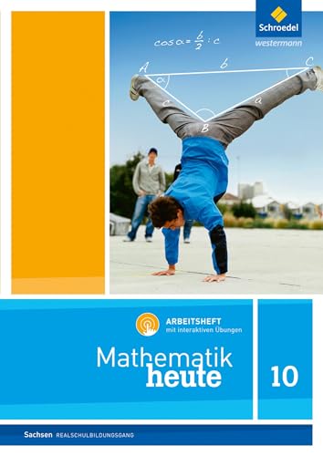 Mathematik heute - Ausgabe 2012 für Sachsen: Arbeitsheft 10 Realschulbildungsgang mit interaktiven Übungen