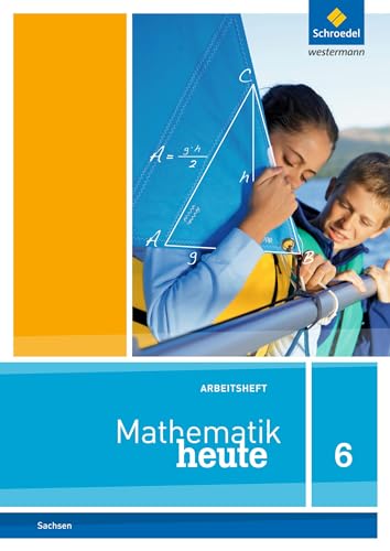 Mathematik heute - Ausgabe 2012 für Sachsen: Arbeitsheft 6