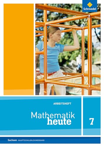 Mathematik heute - Ausgabe 2012 für Sachsen: Arbeitsheft 7 Hauptschulbildungsgang