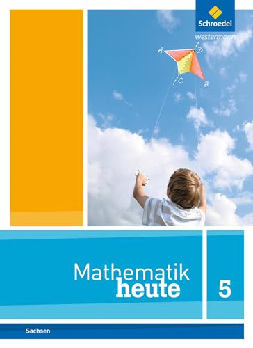 Mathematik heute - Ausgabe 2012 für Sachsen: Schülerband 5 Mathematik heute - Ausgabe 2012 für Sachsen: Schülerband 5