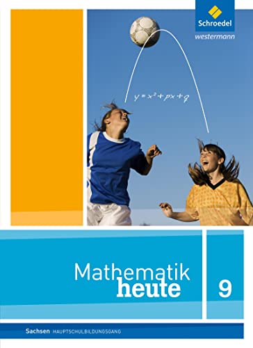 Mathematik heute - Ausgabe 2012 für Sachsen: Schülerband 9 Hauptschulbildungsgang
