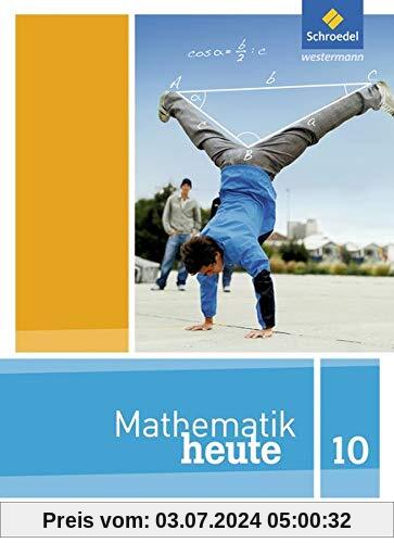 Mathematik heute - Ausgabe 2014 für die Sekundarstufe I in Berlin und Brandenburg: Schülerband 10