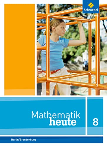 Mathematik heute - Ausgabe 2016 für die Sekundarstufe I in Berlin und Brandenburg: Schülerband 8 (Mathematik heute: Ausgabe 2014 für die Sekundarstufe I in Berlin und Brandenburg) von Schroedel Verlag GmbH