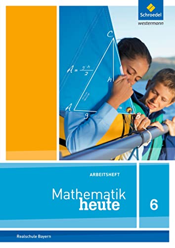 Mathematik heute - Ausgabe 2017 für Bayern: Arbeitsheft 6 mit Lösungen