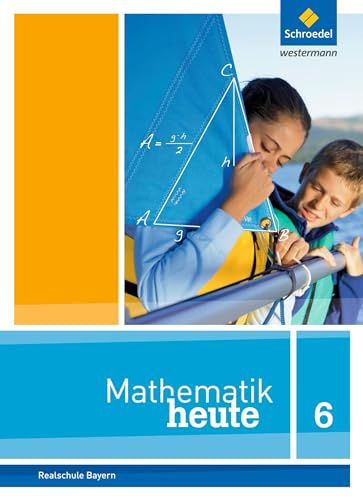 Mathematik heute - Ausgabe 2017 für Bayern: Schülerband 6