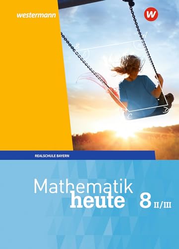 Mathematik heute - Ausgabe 2017 für Bayern: Schülerband 8 WPF II/III