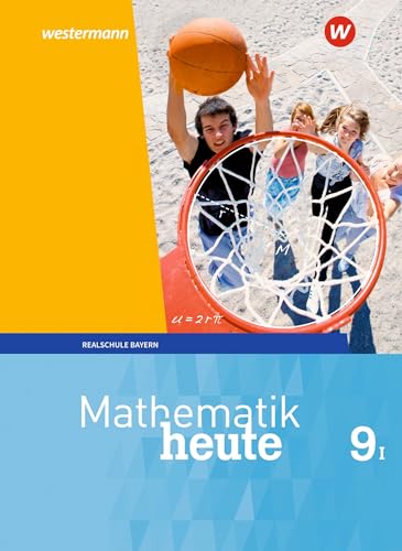 Mathematik heute - Ausgabe 2017 für Bayern: Schülerband 9 WPF I Mathematik heute - Ausgabe 2017 für Bayern: Schülerband 9 WPF I