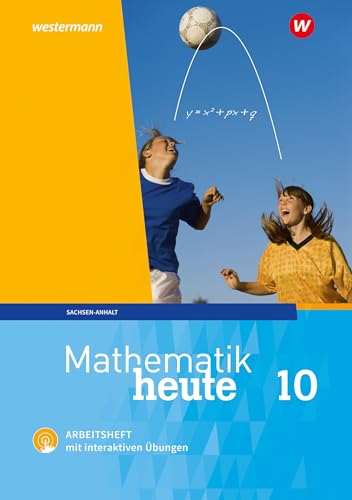 Mathematik heute 10. Arbeitsheft mit interaktiven Übungen. Sachsen-Anhalt: Ausgabe 2018 von Westermann Schulbuch