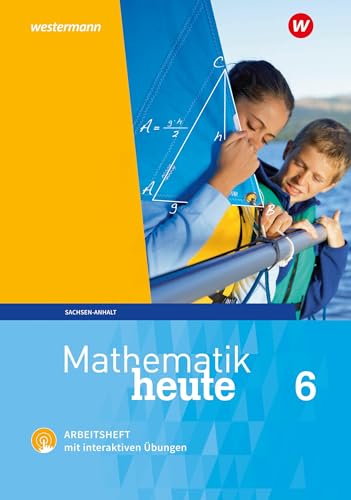Mathematik heute 6. Arbeitsheft mit interaktiven Übungen. Sachsen-Anhalt: Ausgabe 2018 von Westermann Schulbuch