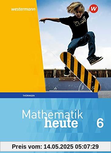 Mathematik heute - Ausgabe 2018 für Thüringen: Schülerband 6