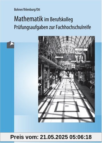 Mathematik im Berufskolleg , Prüfungsaufgaben zur Fachhochschulreife