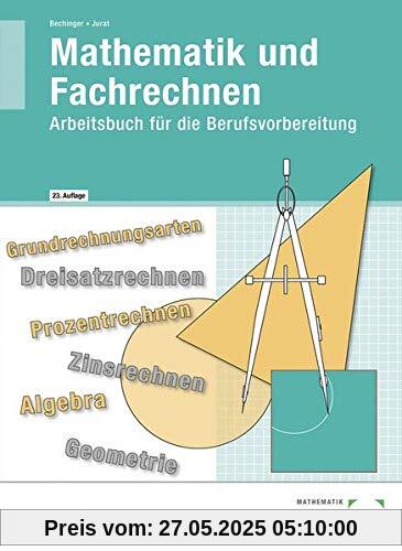 Mathematik und Fachrechnen: Arbeitsbuch für die Berufsvorbereitung