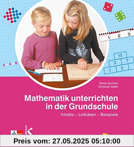 Mathematik unterrichten in der Grundschule: Inhalte – Leitideen – Beispiele Mathematik unterrichten in der Grundschule: Inhalte – Leitideen – Beispiele