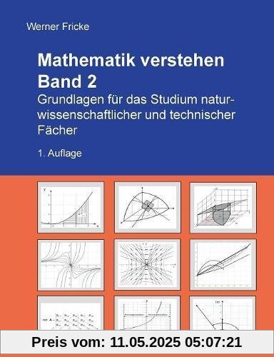 Mathematik verstehen Band 2: Grundlagen für das Studium naturwissenschaftlicher und technischer Fächer