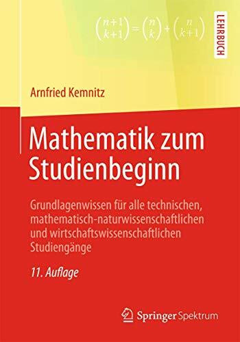 Mathematik zum Studienbeginn: Grundlagenwissen für alle technischen, mathematisch-naturwissens... Mathematik zum Studienbeginn: Grundlagenwissen für alle technischen, mathematisch-naturwissens...