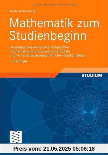 Mathematik zum Studienbeginn: Grundlagenwissen für alle technischen, mathematisch-naturwissenschaftlichen und wirtschaftswissenschaftlichen Studiengänge (German Edition)