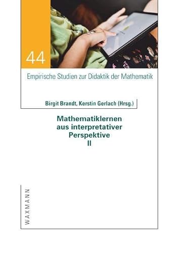 Mathematiklernen aus interpretativer Perspektive II (Empirische Studien zur Didaktik der Mathematik) von Waxmann