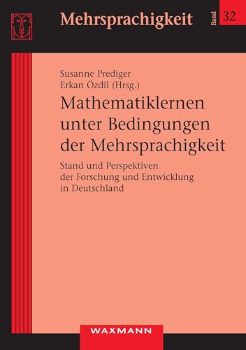 Mathematiklernen unter Bedingungen der Mehrsprachigkeit: Stand und Perspektiven der Forschung und Entwicklung in Deutschland Mathematiklernen unter Bedingungen der Mehrsprachigkeit: Stand und Perspektiven der Forschung und Entwicklung in Deutschland von Waxmann Verlag GmbH