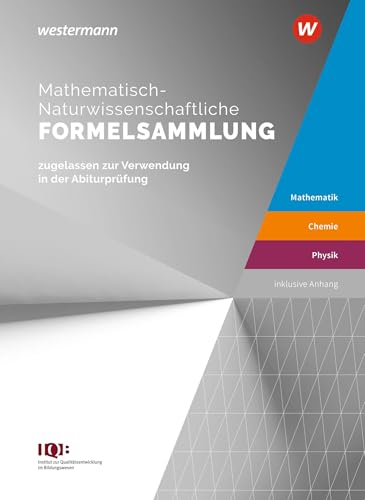 Mathematisch-Naturwissenschaftliche Formelsammlung IQB: Für die Abiturprüfung (Formelfinder: aktuelle Ausgabe für das Gymnasium) von Westermann Schulbuchverlag