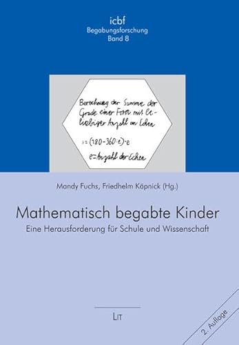 Mathematisch begabte Kinder: Eine Herausforderung für Schule und Wissenschaft (Begabungsforschung - Schriftenreihe des ICBF Münster /Nijmegen) von Lit Verlag