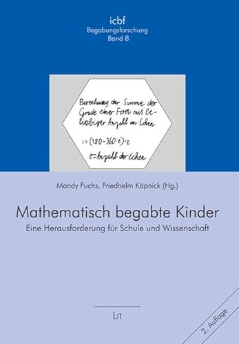 Mathematisch begabte Kinder: Eine Herausforderung für Schule und Wissenschaft (Begabungsforschung - Schriftenreihe des ICBF Münster /Nijmegen)