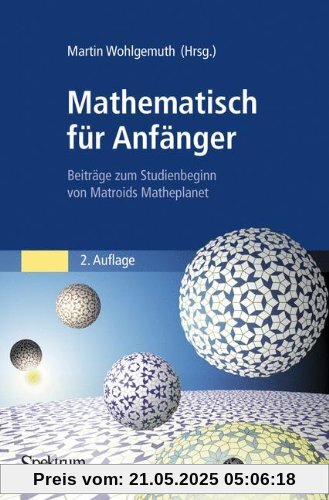 Mathematisch für Anfänger: Beiträge zum Studienbeginn von Matroids Matheplanet