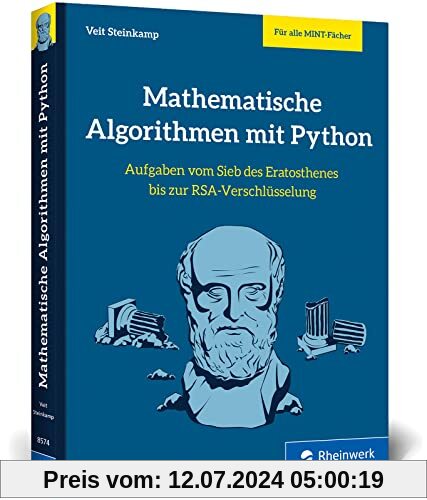 Mathematische Algorithmen mit Python: Aufgaben vom Sieb des Eratosthenes bis zur RSA-Verschlüsselung