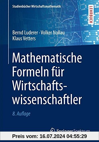 Mathematische Formeln für Wirtschaftswissenschaftler (Studienbücher Wirtschaftsmathematik)