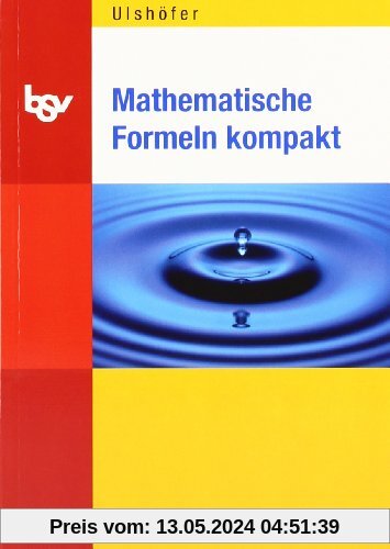 Mathematische Formeln kompakt: mit Tabellen und physikalischen Größen