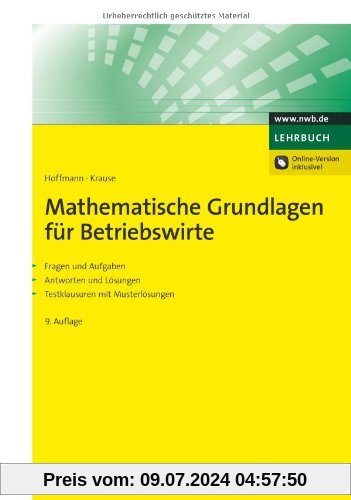 Mathematische Grundlagen für Betriebswirte: Fragen und Aufgaben. Antworten und Lösungen. Testklausuren mit Musterlösungen.