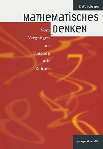 Mathematisches Denken: Vom Vergnügen am Umgang mit Zahlen