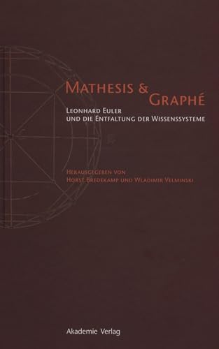 Mathesis & Graphe: Leonhard Euler und die Entfaltung der Wissensysteme
