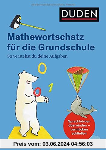 Mathewortschatz für die Grundschule: So verstehst du deine Aufgaben (Duden - Grundschulwörterbücher)