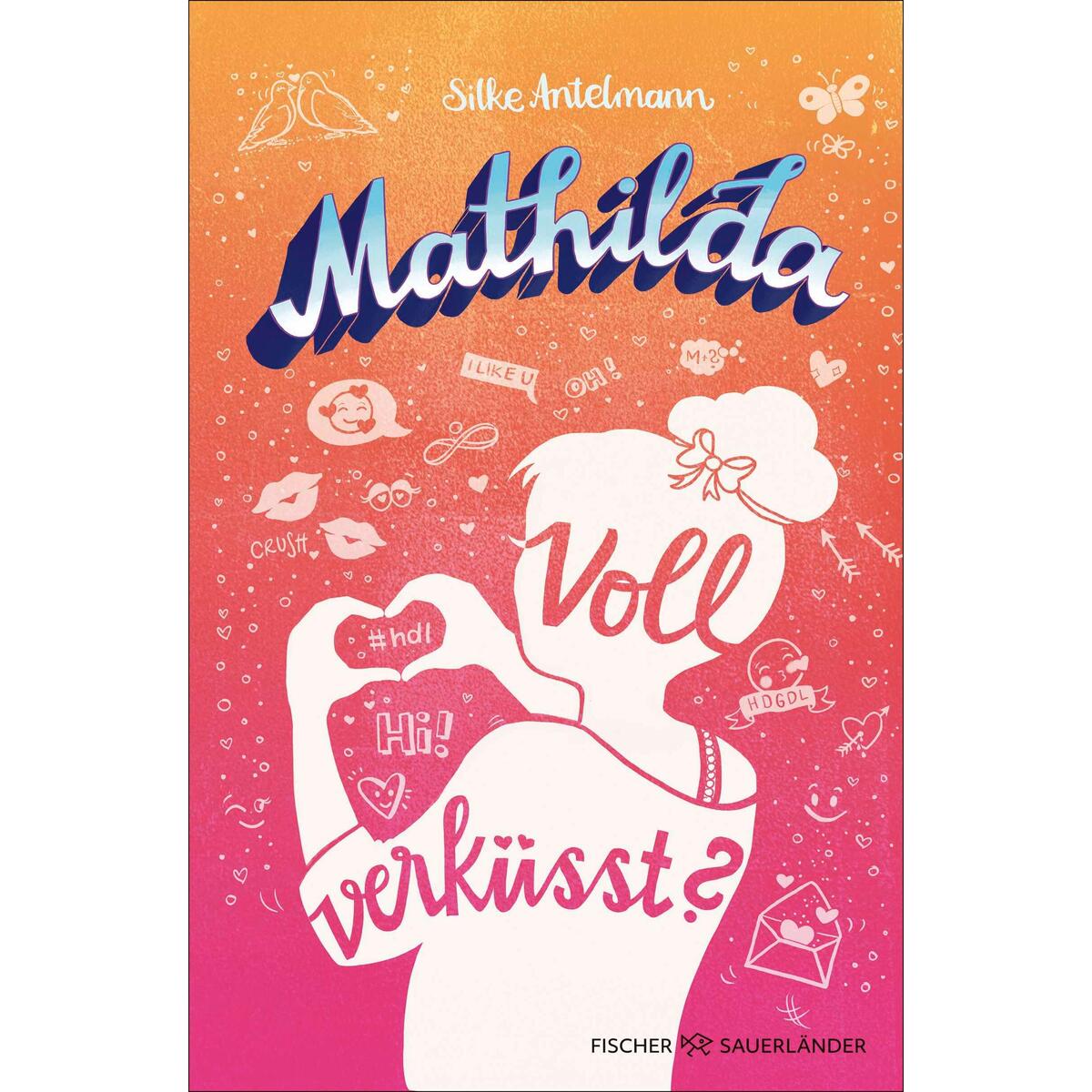 Mathilda - Voll verküsst? Mathilda - Voll verküsst? von FISCHER Sauerländer