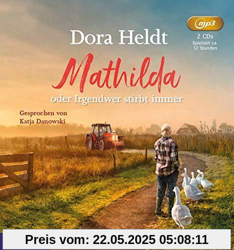 Mathilda oder Irgendwer stirbt immer: ungekürzte Lesung