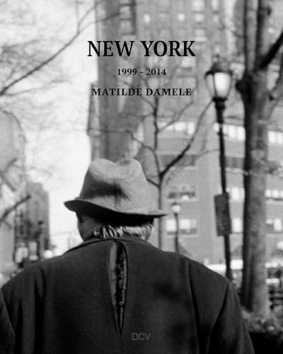 Matilde Damele – New York 1999-2014 von Dr. Cantz’sche Verlagsgesellschaft mbH & Co. KG