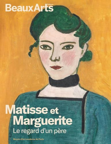 Matisse et Marguerite. Le regard d'un père: au musée d’Art Moderne de Paris von BEAUX ARTS ED