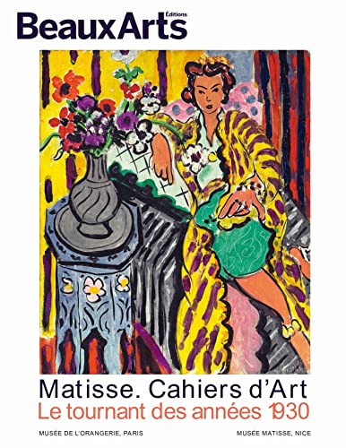 Matisse. cahiers d'art. le tournant des annees 30: au musée de l'Orangerie & au musée Matisse de Nice von BEAUX ARTS ED