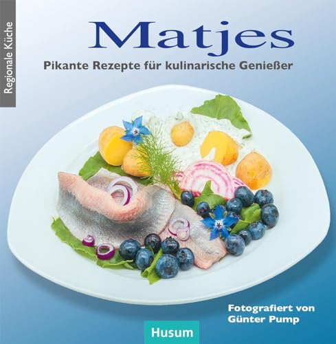 Matjes: Pikante Rezepte für kulinarische Genießer von Husum Druck- und Verlagsgesellschaft