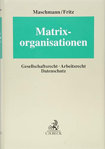 Matrixorganisationen: Gesellschaftsrecht, Arbeitsrecht, Datenschutz