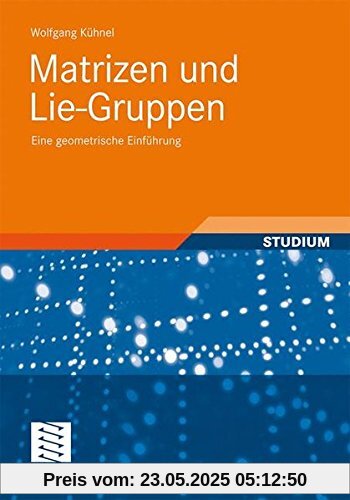 Matrizen und Lie-Gruppen: Eine geometrische Einführung