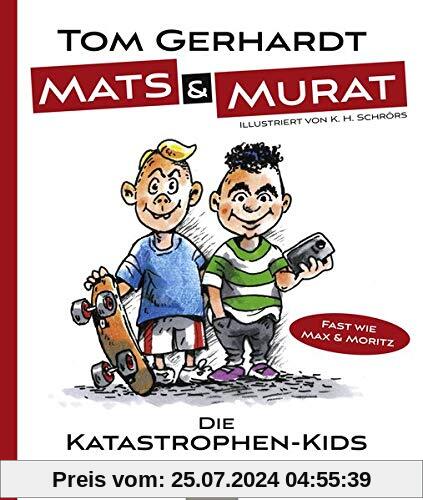 Mats und Murat: Die Katastrophen-Kids (Fast wie Max und Moritz)