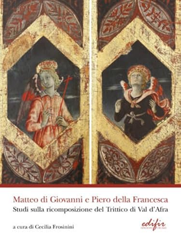 Matteo di Giovanni e Piero della Francesca. Studi sulla ricomposizione del Trittico di Val d'Africa. Ediz. a colori (Arte) von EDIFIR