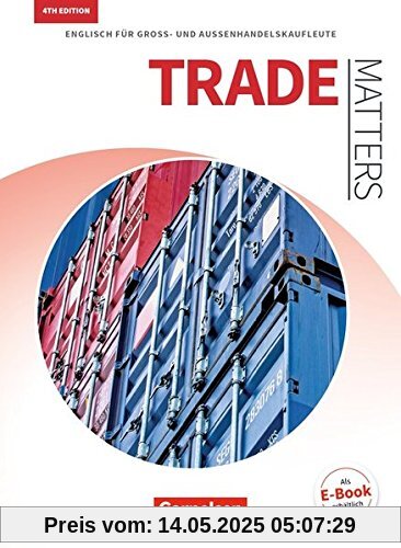 Matters Wirtschaft - Trade Matters 4th edition: A2-B2 - Englisch für Groß- und Außenhandelskaufleute: Schülerbuch