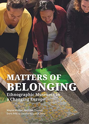 Matters of Belonging: Ethnographic Museums in a Changing Europe von Sidestone Press